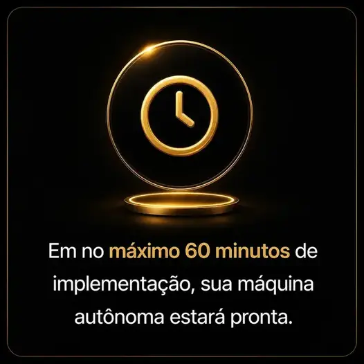 Em no máximo 60 minutos de implementação, sua máquina autônoma estará pronta.