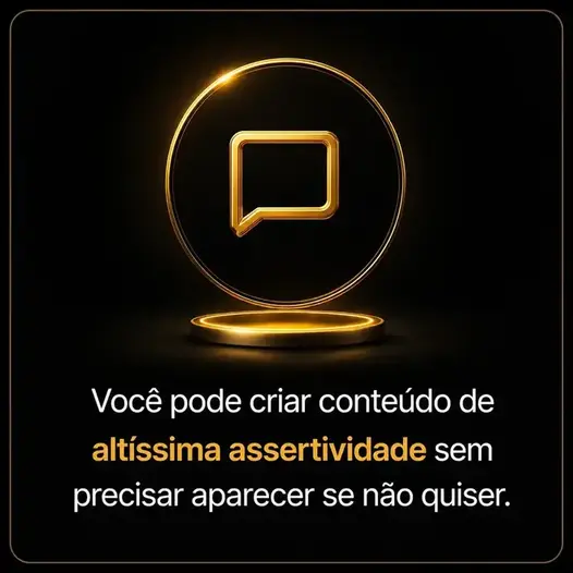 Você pode criar conteúdo de altíssima assertividade sem precisar aparecer se não quiser.